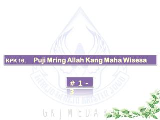 KPK 016 Puji Mring Allah Kang Maha Wisesa.ppt