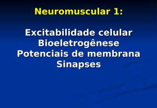 neuromuscular 1 excitabilidade celular enfermagem 2010.ppt