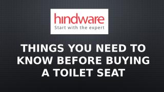 Things You Need To Know Before Buying a Toilet Seat - Hindware Homes.pptx