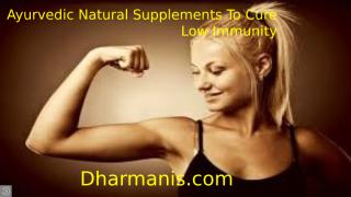 Ayurvedic Natural Supplements To Cure Low Immunity.pptx